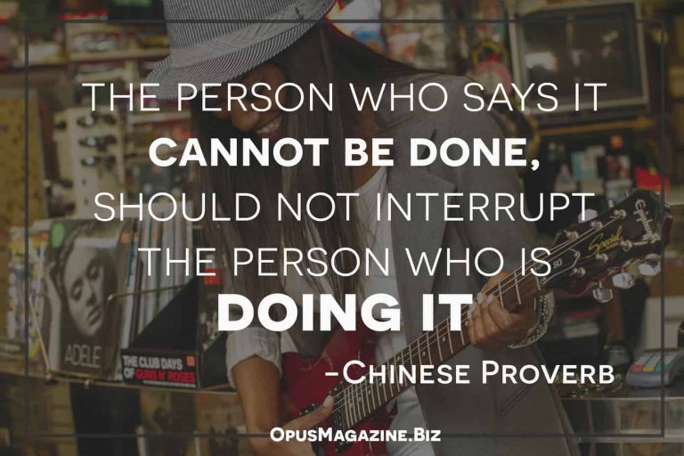 The person who says it cannot be done should not interrupt the person doing it….